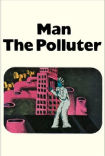 Man: The Polluter - Poster / Capa / Cartaz - Oficial 1
