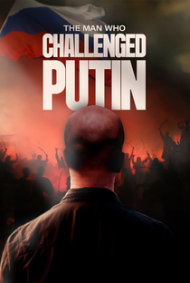 The Man Who Challenged Putin - Poster / Capa / Cartaz - Oficial 1