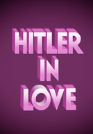 Hitler in Love (Hitler in Love)
