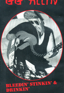 GG Allin ‎– Bleedin', Stinkin' & Drinkin' (GG Allin ‎– Bleedin', Stinkin' & Drinkin')