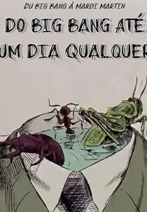 Do Big Bang Até Um Dia Qualquer (From the Big Bang to Tuesday Morning)