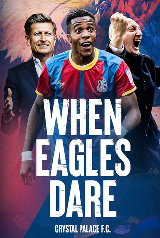 Poster 1 de Série When Eagles Dare: Crystal Palace F.C. (2021)