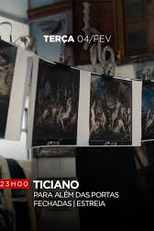 Ticiano: Para Além das Portas Fechadas (Ticiano: Para Além das Portas Fechadas)