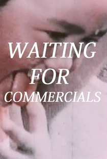 Waiting for Commercials - Poster / Capa / Cartaz - Oficial 1