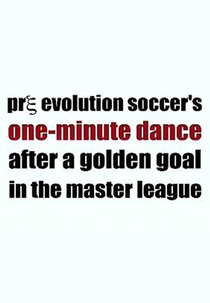 Pre Evolution Soccer`s One-Minute Dance After a Golden Goal in the Master League (Pre Evolution Soccer`s One-Minute Dance After a Golden Goal in the Master League)