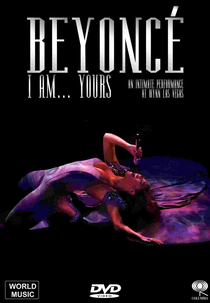 Beyoncé - I Am... Yours. An Intimate Performance at Wynn Las Vegas (Beyoncé - I Am... Yours. An Intimate Performance at Wynn Las Vegas)
