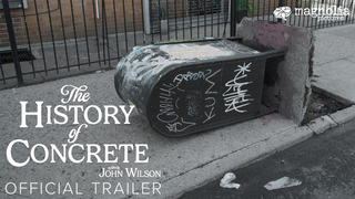 Trailer: The History of Concrete - Official Trailer | Directed by John Wilson | In Theaters September 18