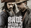 Onde Nascem os Bravos