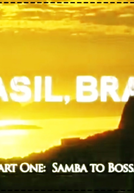 Brasil, Brasil - Episódio 1: Do Samba à Bossa (Brasil, Brasil - Part One: Samba to Bossa)