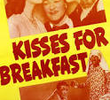 Kisses For Breakfast