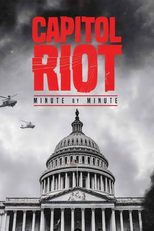 Capitol Riot: Minute by Minute (Capitol Riot: Minute by Minute)
