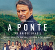 A Ponte: The Bridge Brasil (1ª Temporada)