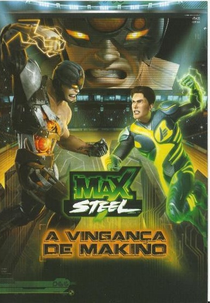 Max Steel - A Vingança de Makino (Max Steel - Revenge of Makino)