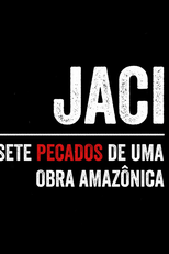 Jaci – Sete Pecados de Uma Obra Amazônica (Jaci – Sete Pecados de Uma Obra Amazônica)