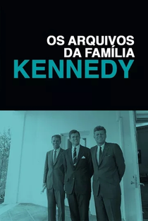 Os Arquivos da Família Kennedy - Poster / Capa / Cartaz - Oficial 1