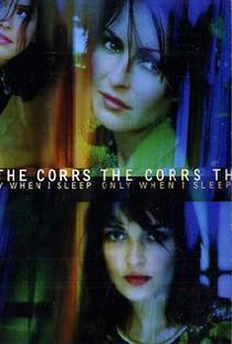 The Corrs: Only When I Sleep - Poster / Capa / Cartaz - Oficial 1