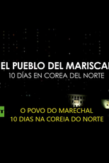 O povo do Marechal: 10 dias na Coreia do Norte (El pueblo del mariscal: 10 días en Corea del Norte)