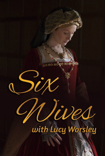 Six Wives with Lucy Worsley - Poster / Capa / Cartaz - Oficial 3