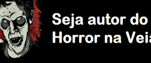 Horror na Veia: Seja autor do Horror na Via (Canal do Horror)