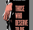 Those Who Deserve To Die
