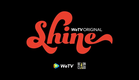 Shine | WeTV Original