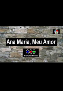 Ana Maria, Meu Amor (Ana Maria, Meu Amor)