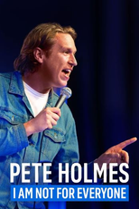 Pete Holmes: I Am Not for Everyone (Pete Holmes: I Am Not for Everyone)