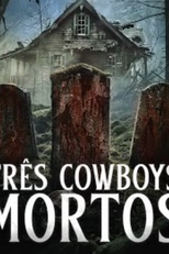 Três Cowboys Mortos (Three Dead Cowboys)
