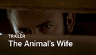 THE ANIMAL'S WIFE Trailer | Festival 2016