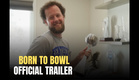 Born to Bowl | Official Trailer
