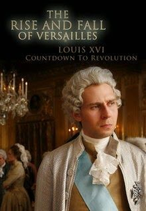 Versailles - Contagem Regressiva para a Revolução (Louis XVI, l'homme qui ne voulait pas être roi)