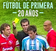 Especial 20 anos: Fútbol de Primera