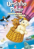 O Ursinho Polar: Sonhando Em Voar (Der kleine Eisbär - Neue Abenteuer, neue Freunde 2)