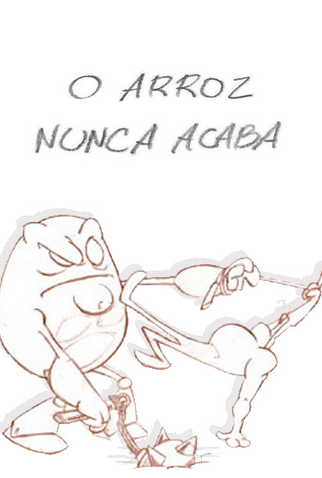 Poster 2 de Curta O Arroz Nunca Acaba (2005)