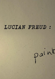 Lucian Freud: Painted Life (Lucian Freud: Painted Life)