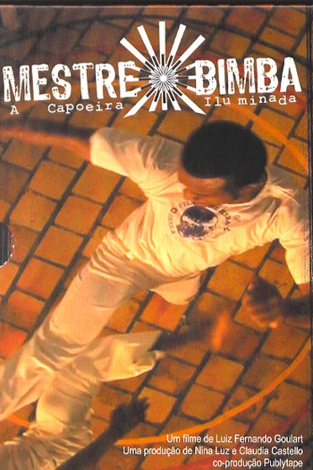  de Filme Mestre Bimba, a Capoeira Iluminada (2007)