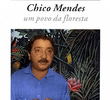 Chico Mendes - Um Povo da Floresta