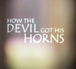 How the Devil Got His Horns - A Diabolical Tale