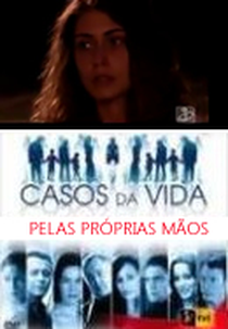 Casos Da Vida- Pelas Próprias Mãos (Casos Da Vida- Pelas Próprias Mãos)