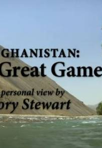 Afghanistan: The Great Game - A Personal View by Rory Stewart (Afghanistan: The Great Game - A Personal View by Rory Stewart)