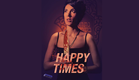 HAPPY TIMES Official Trailer (2021) Artsploitation Films