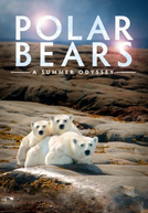 Ursos Polares: Uma Odisseia no Verão (Polar Bears: A Summer Odyssey)