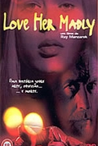 Poster 1 de Filme Love Her Madly - Um Filme de Ray Manzarek (2000)