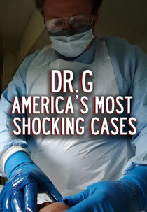 Dr. G: America's Most Shocking Cases (Dr. G: America's Most Shocking Cases)