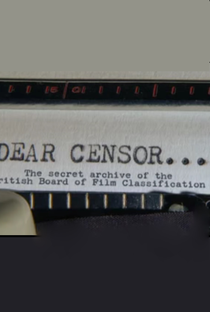 Querido Censor... O Arquivo Secreto do British Board of Film Classification - Poster / Capa / Cartaz - Oficial 1