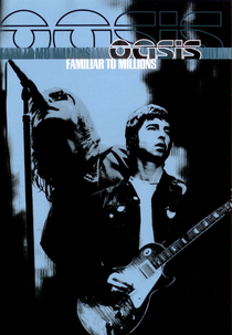 Oasis - Familiar to Millions (Oasis - Familiar to Millions: Live At Wembley)