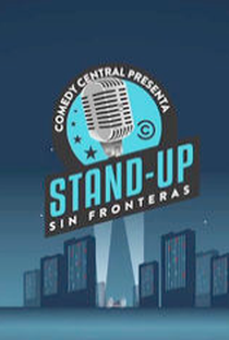Comedy Central Apresenta: Stand Up Sin Fronteras (1ª Temporada) - Poster / Capa / Cartaz - Oficial 1