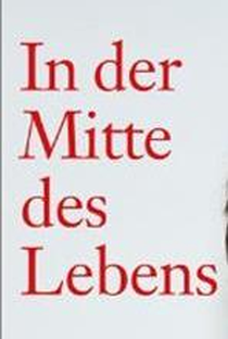 In Der Mitte Eines Lebens - Poster / Capa / Cartaz - Oficial 1