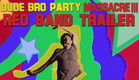 Dude Bro Party Massacre III - Red Band Trailer