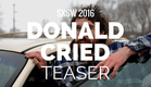 DONALD CRIED - Kris Avedisian Film Teaser (SXSW 2016)